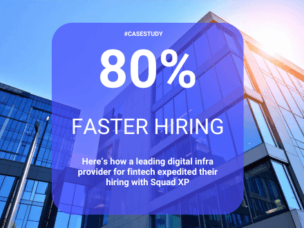 How India's Leading Digital Infra Provider for Fintechs Hired 80% Faster with SquadXP