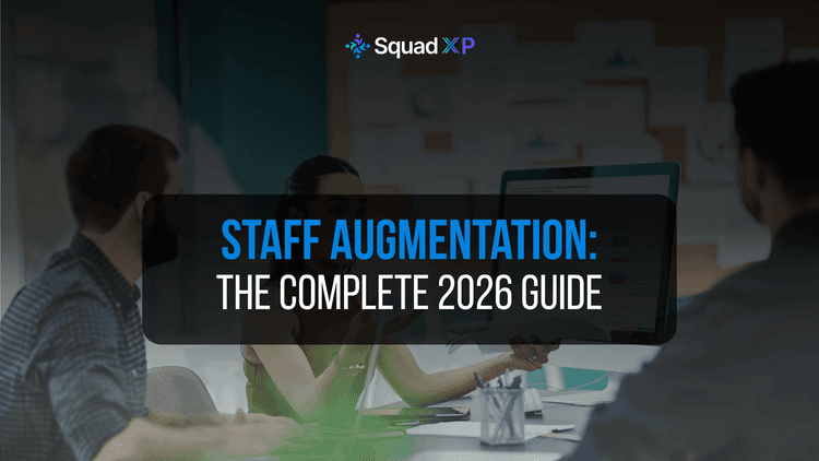 Staff Augmentation: The Complete 2026 Guide