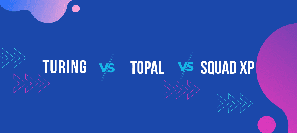 Turing vs Toptal vs SquadXP: A 2026 Staff Augmentation Comparison