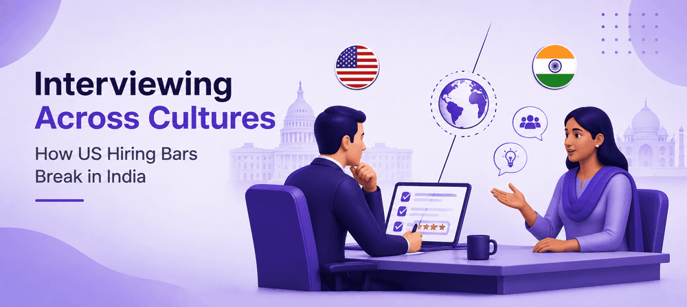 Interviewing Across Cultures: How US Hiring Bars Break in India