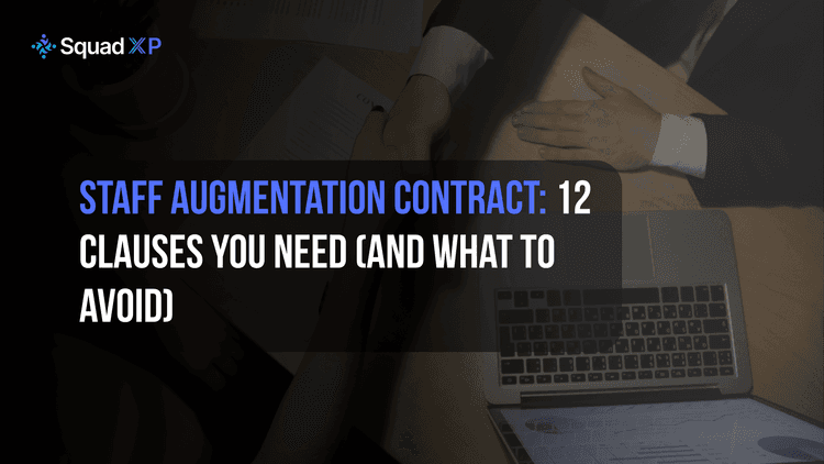 Staff Augmentation Contract: 12 Clauses You Need (And What to Avoid)