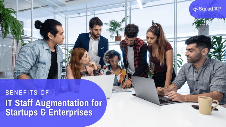 Benefits of IT Staff Augmentation for Startups & Enterprises